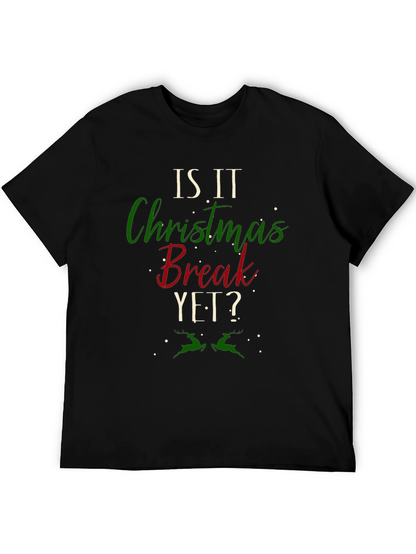 Is It Christmas Break Yet? Holiday T-Shirt