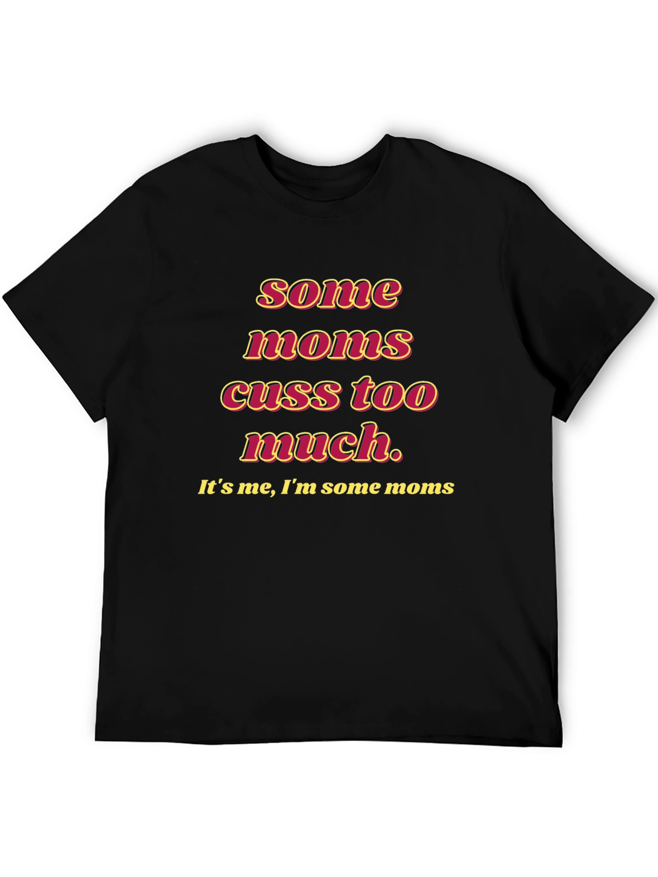 Funny Some Moms Cuss Graphic Tee - Black