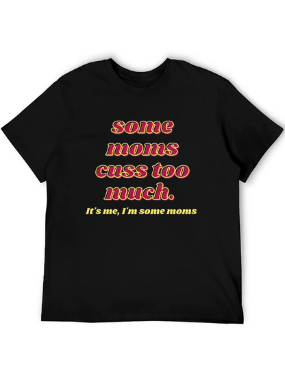 Funny Some Moms Cuss Graphic Tee - Black