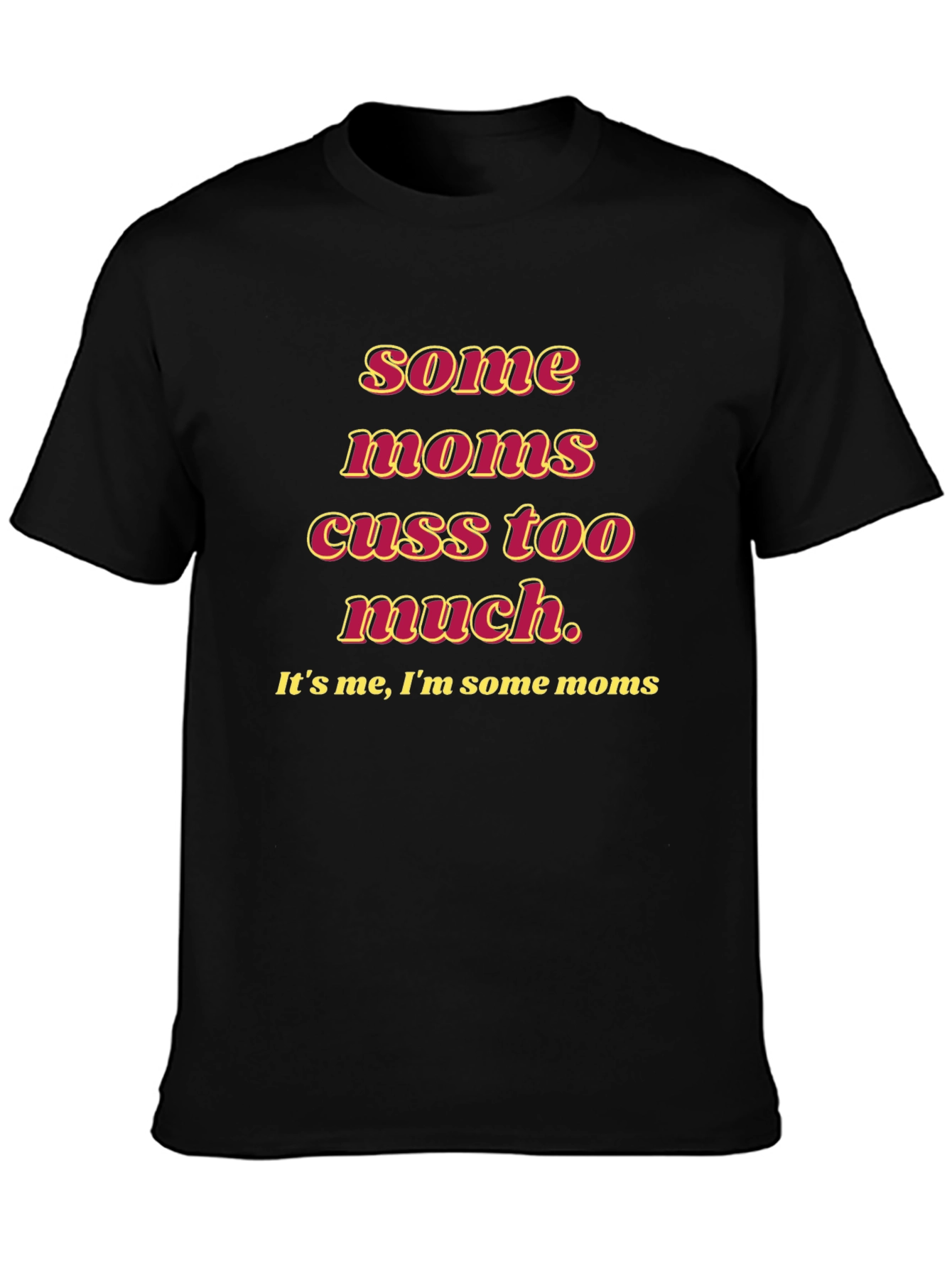 Funny Some Moms Cuss Graphic Tee - Black