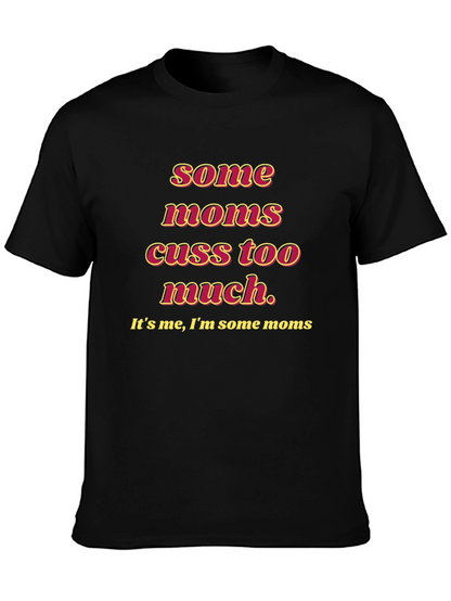 Funny Some Moms Cuss Graphic Tee - Black