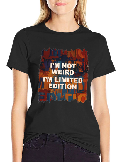 Im Not Weird Im Limited Edition T-Shirt