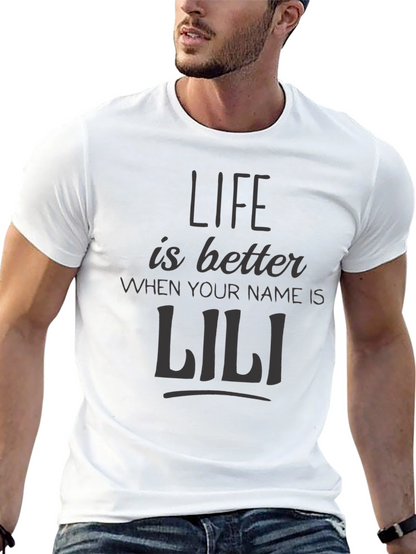 Life is Better When Your Name is Lili T-Shirt