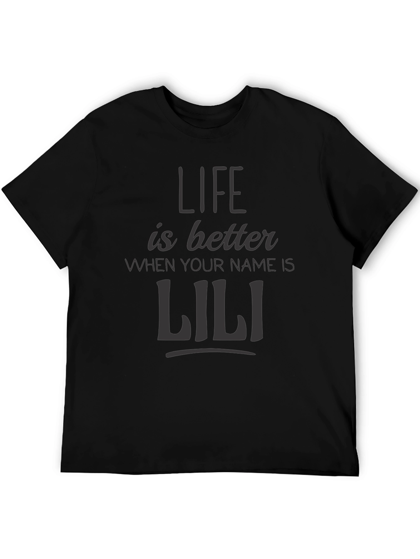 Life is Better When Your Name is Lili T-Shirt