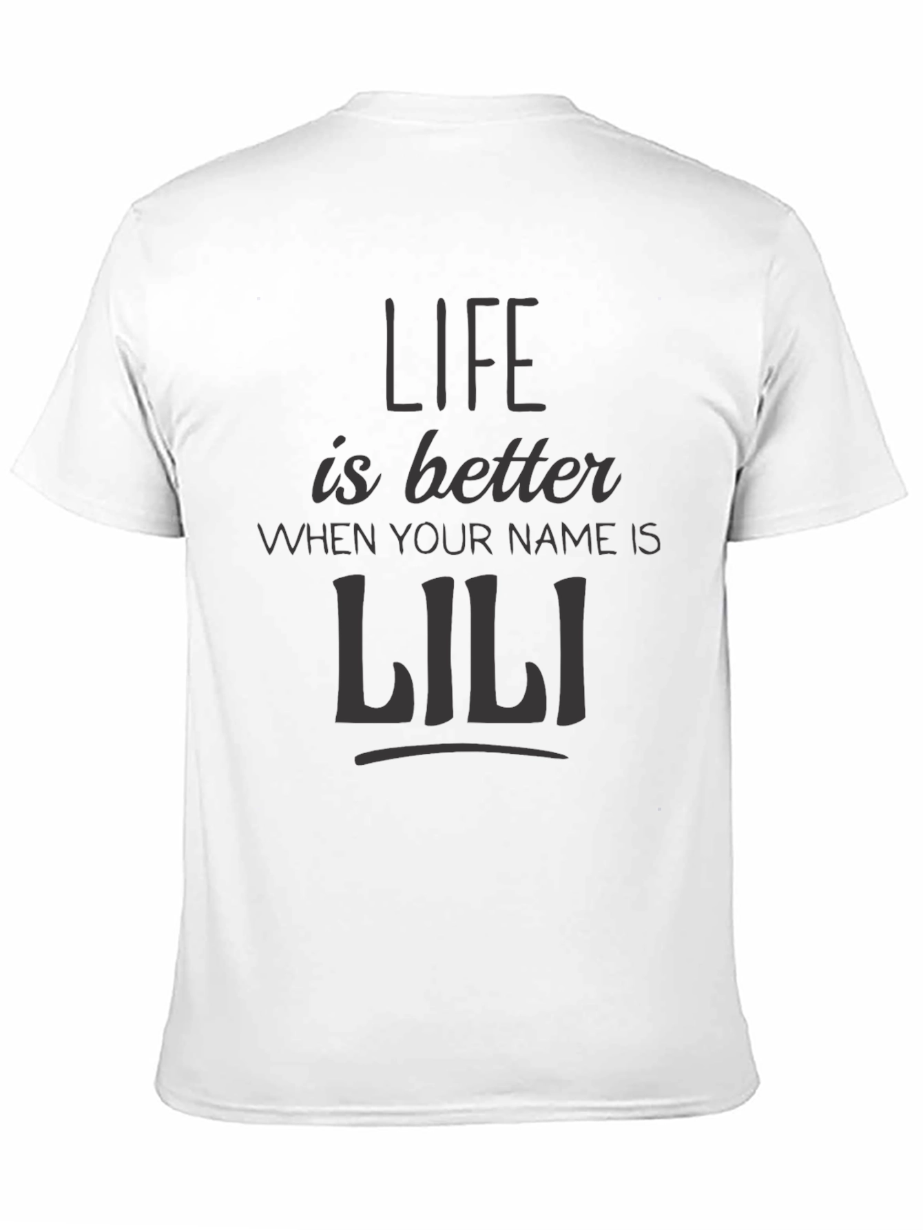 Life is Better When Your Name is Lili T-Shirt