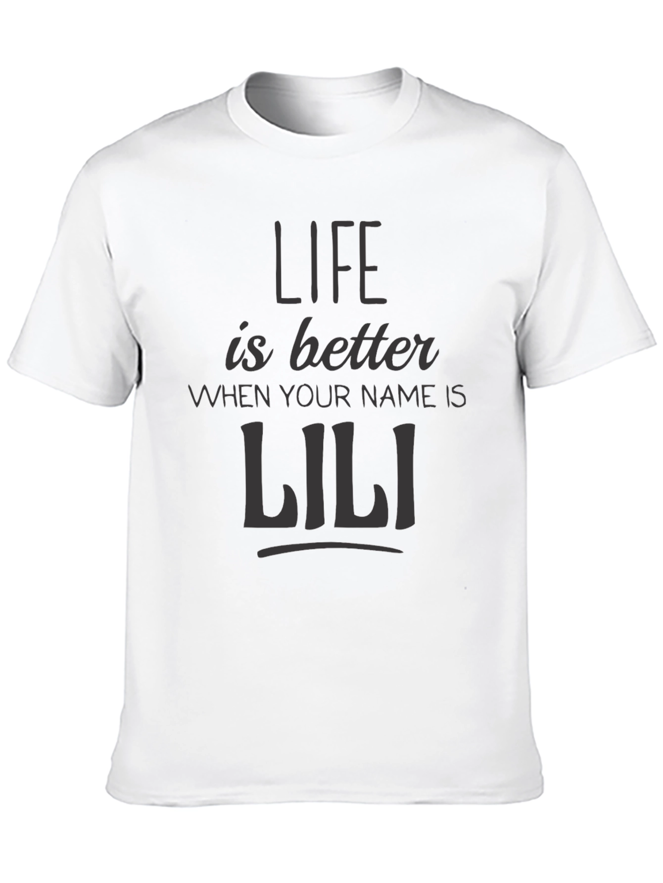 Life is Better When Your Name is Lili T-Shirt