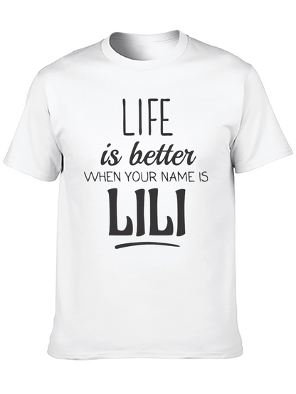 Life is Better When Your Name is Lili T-Shirt