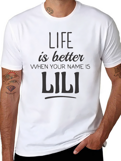 Life is Better When Your Name is Lili T-Shirt