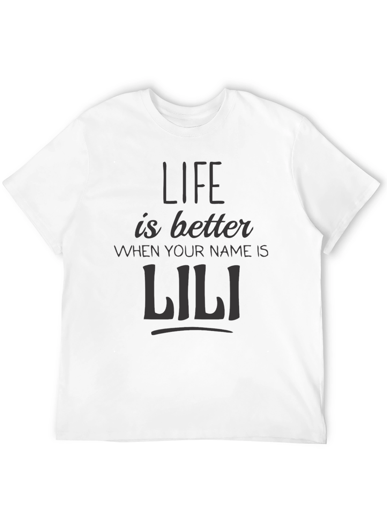 Life is Better When Your Name is Lili T-Shirt