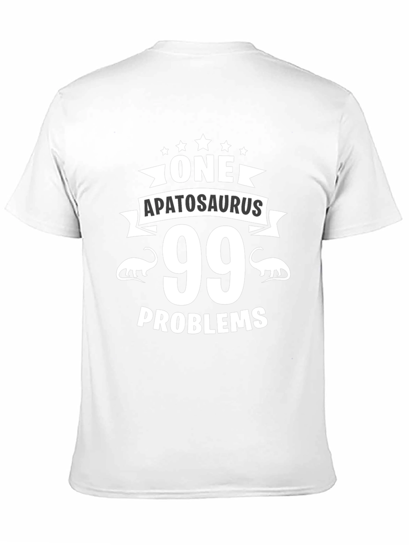 One Apatosaurus 99 Problems Graphic T-Shirt
