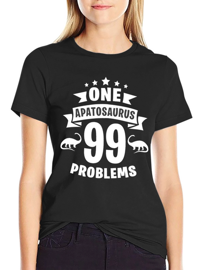 One Apatosaurus 99 Problems Graphic T-Shirt