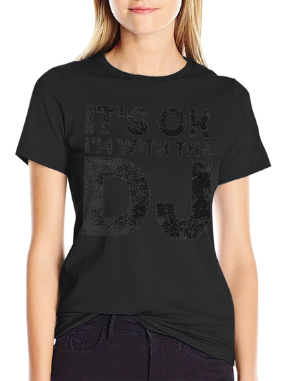 Its OK Im With the DJ Black Graphic Tee