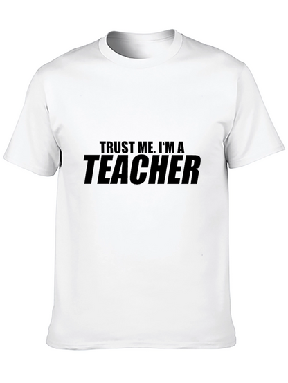 Trust Me Im a Teacher - Graphic T-Shirt