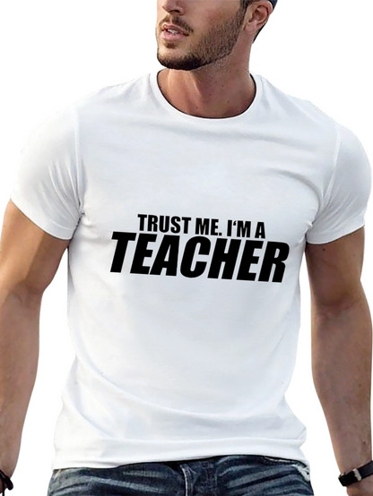 Trust Me Im a Teacher - Graphic T-Shirt