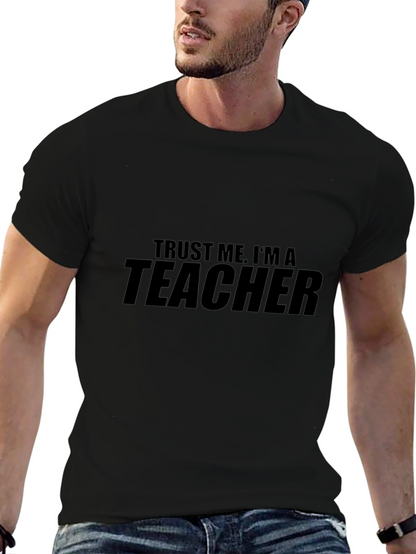 Trust Me Im a Teacher - Graphic T-Shirt