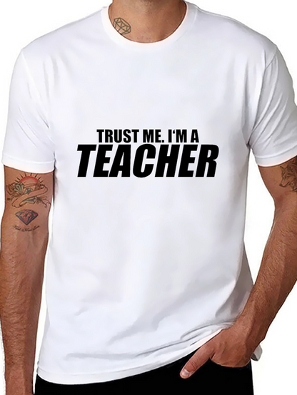 Trust Me Im a Teacher - Graphic T-Shirt