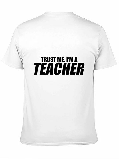 Trust Me Im a Teacher - Graphic T-Shirt