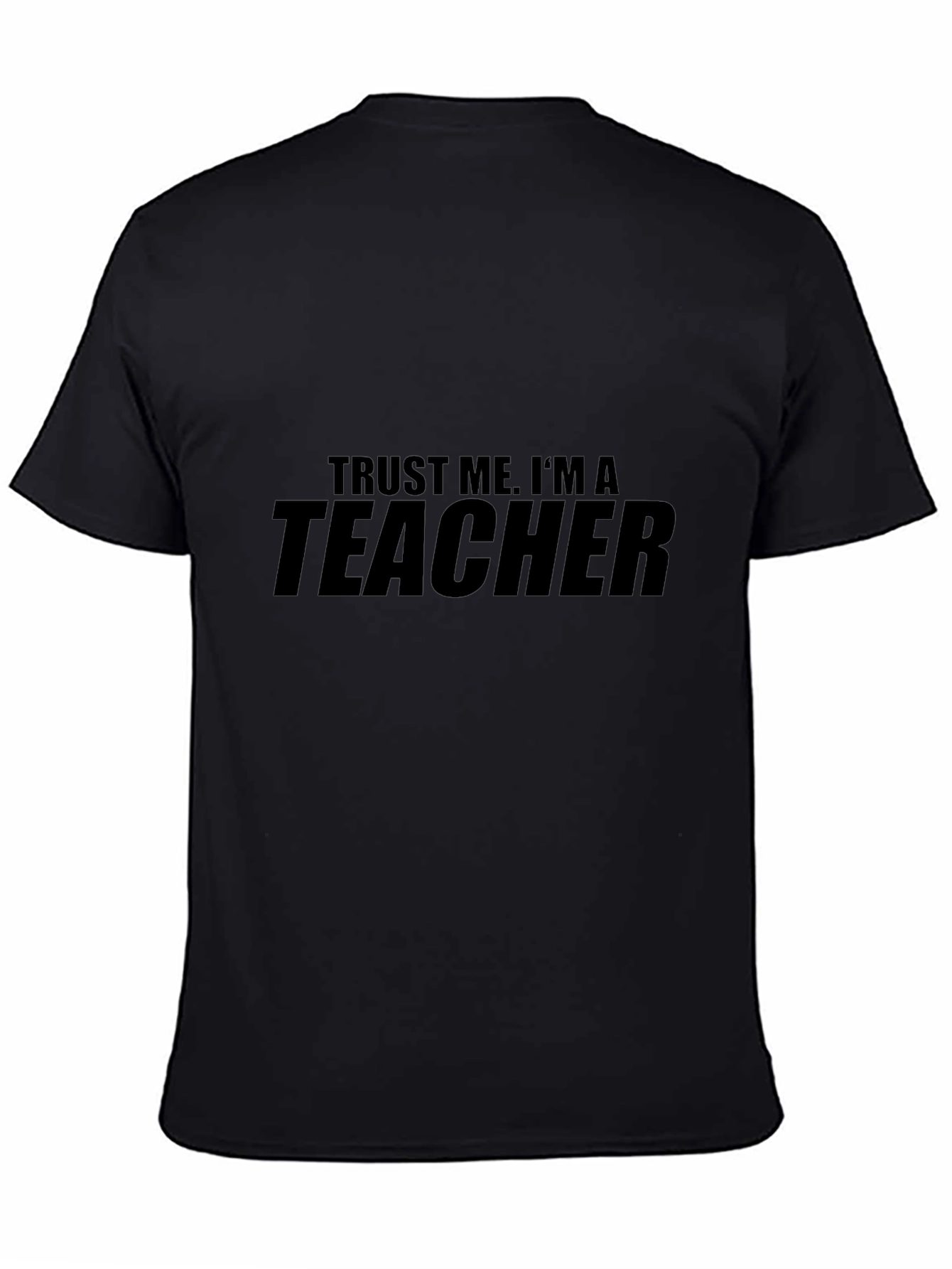 Trust Me Im a Teacher - Graphic T-Shirt