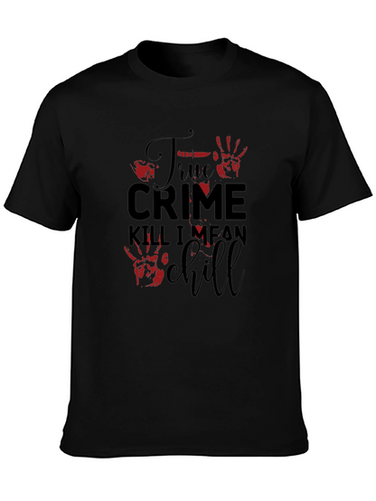 True Crime Kill I Mean Chill Graphic Tee