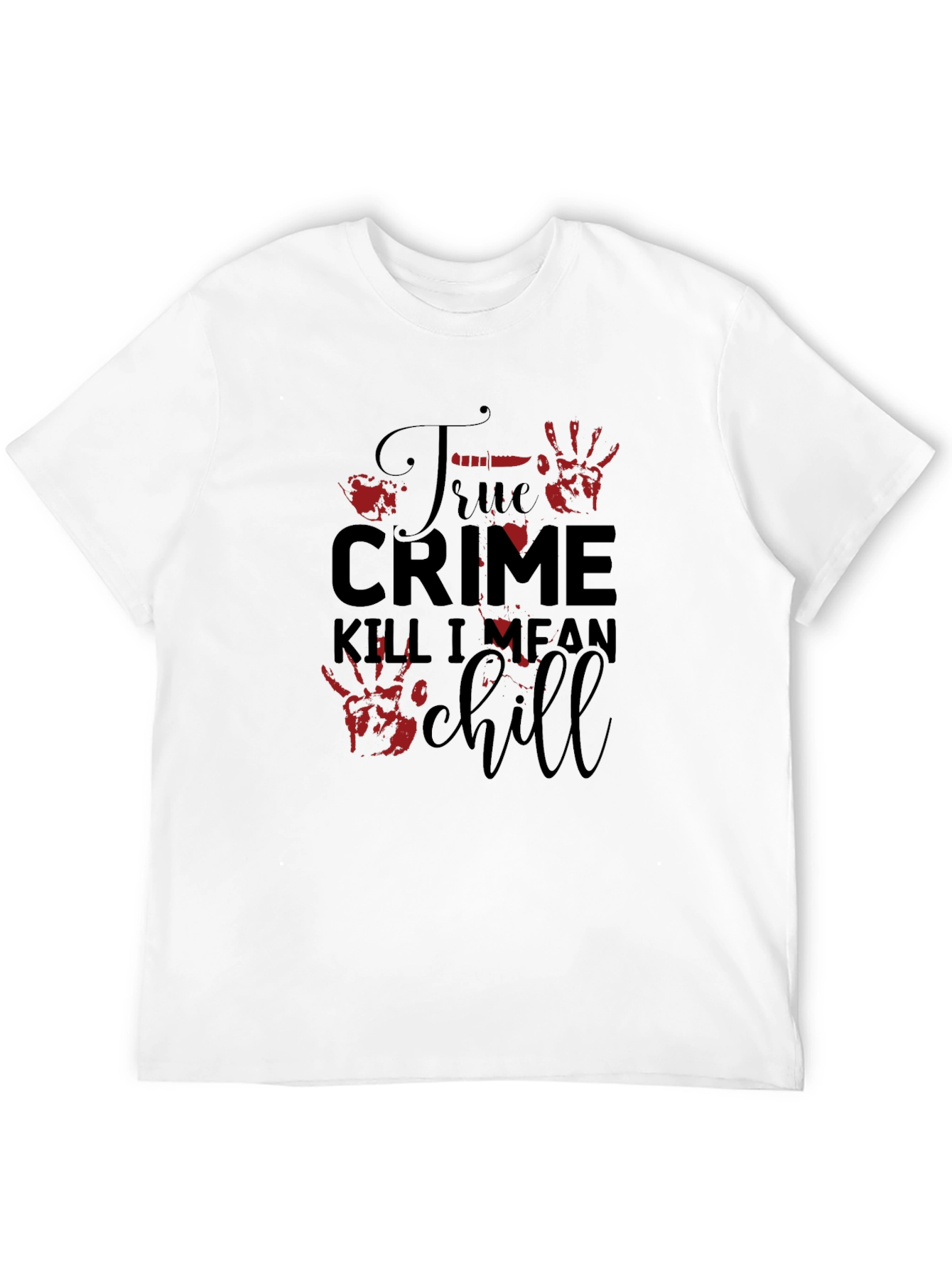 True Crime Kill I Mean Chill Graphic Tee