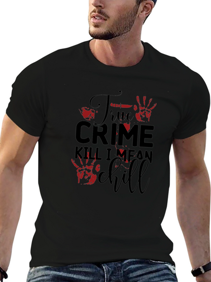 True Crime Kill I Mean Chill Graphic Tee