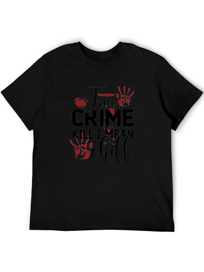 True Crime Kill I Mean Chill Graphic Tee