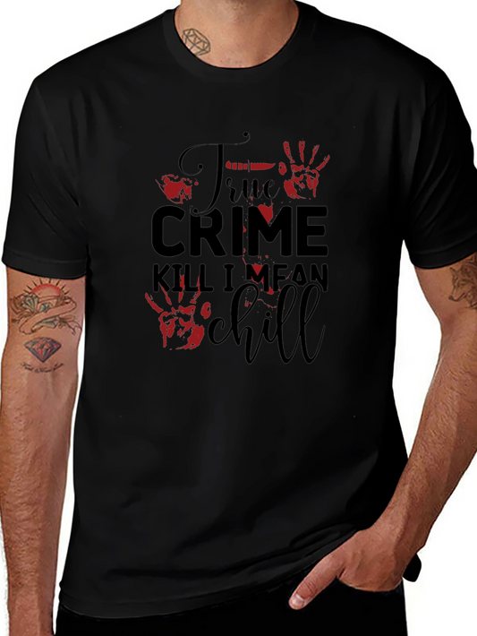 True Crime Kill I Mean Chill Graphic Tee