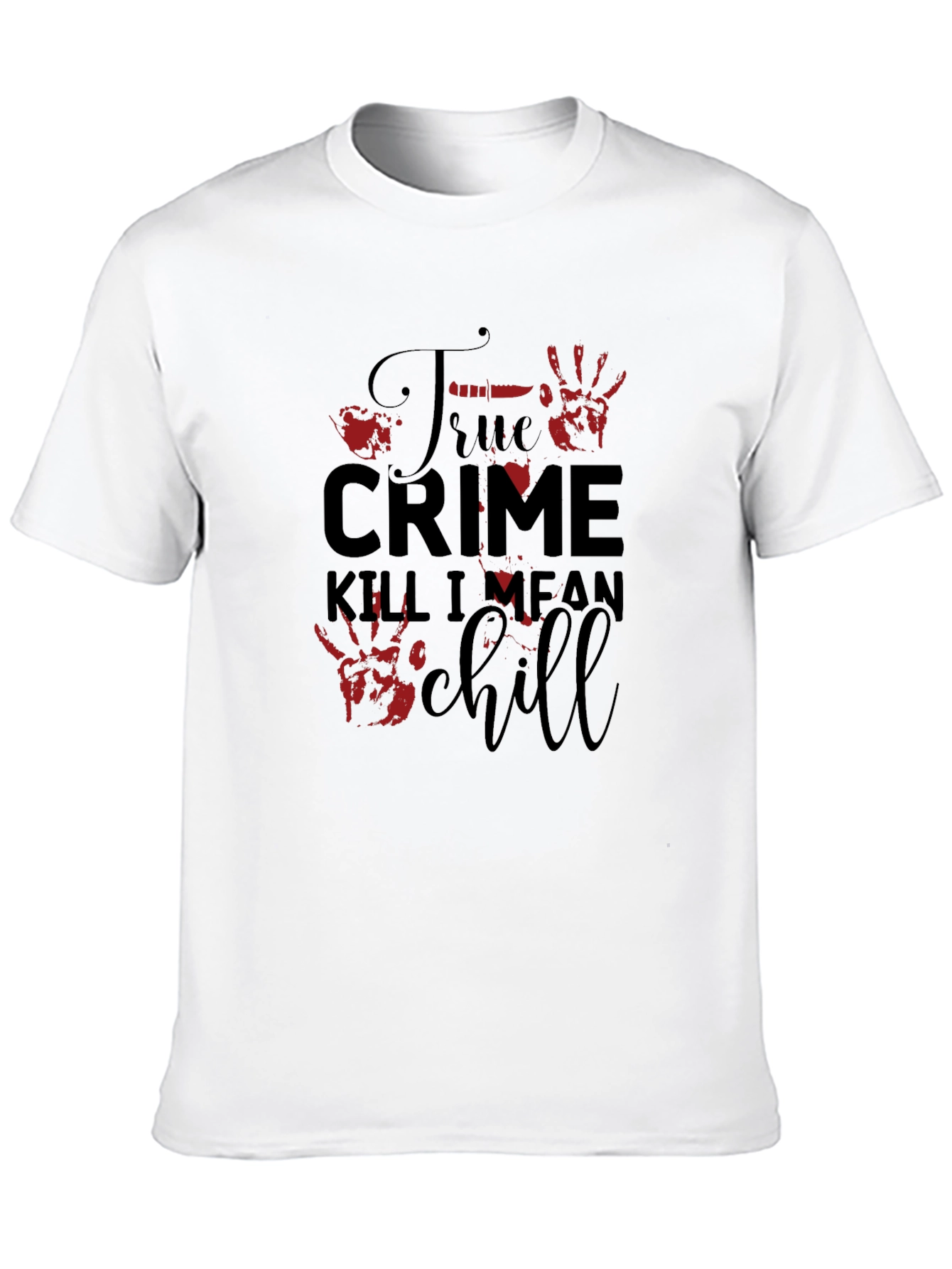 True Crime Kill I Mean Chill Graphic Tee