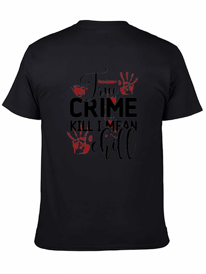 True Crime Kill I Mean Chill Graphic Tee