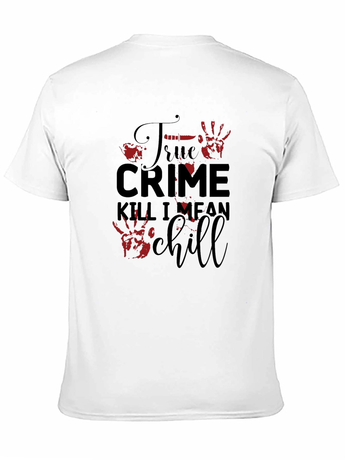 True Crime Kill I Mean Chill Graphic Tee