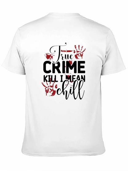 True Crime Kill I Mean Chill Graphic Tee