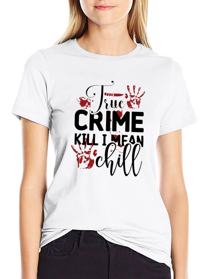 True Crime Kill I Mean Chill Graphic Tee