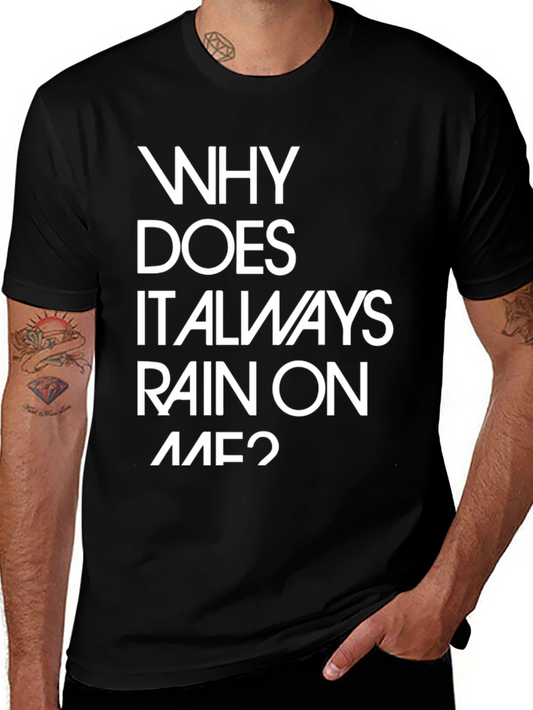 Why Does it Always Rain on Me? Graphic Tee