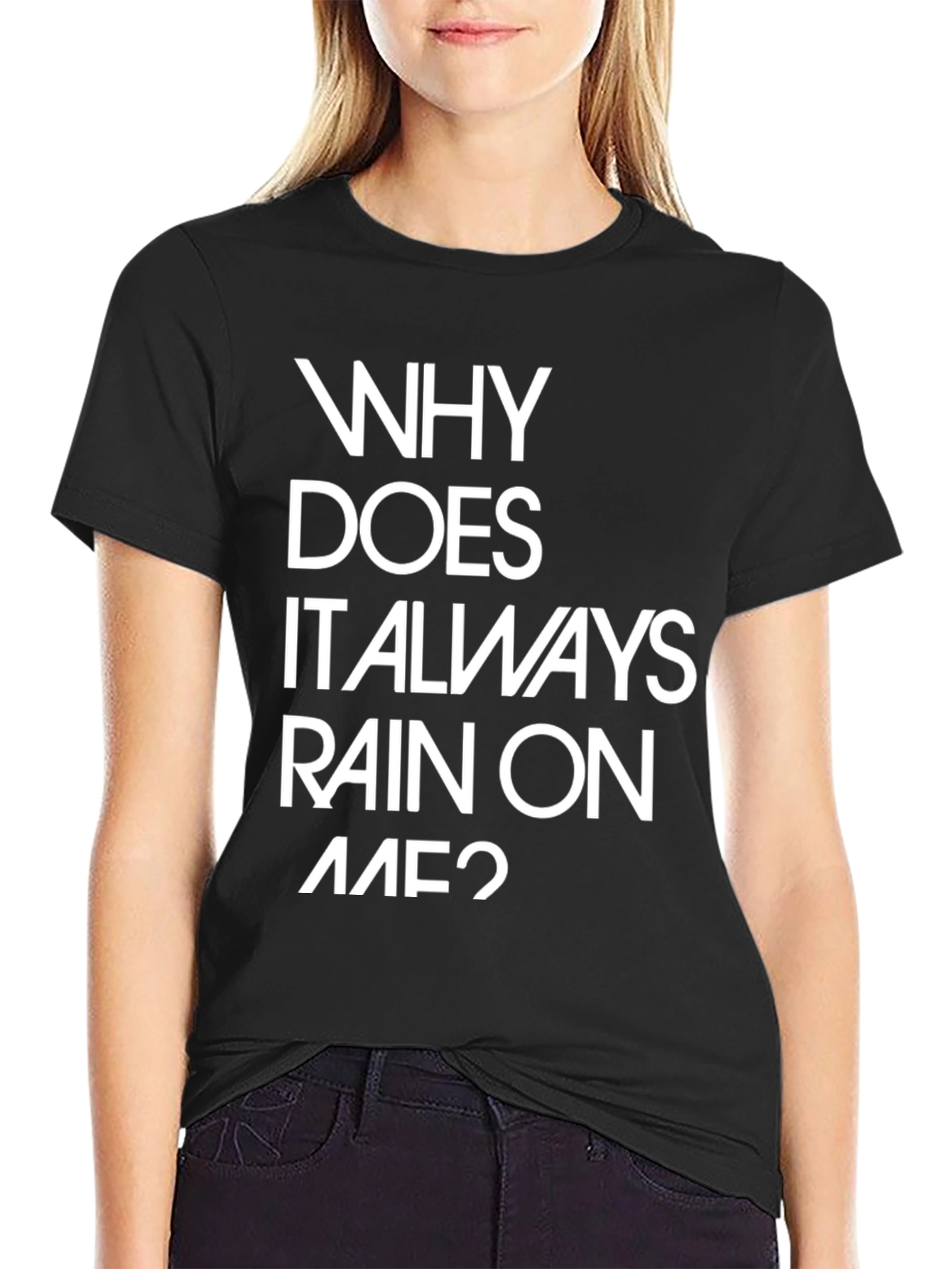 Why Does it Always Rain on Me? Graphic Tee