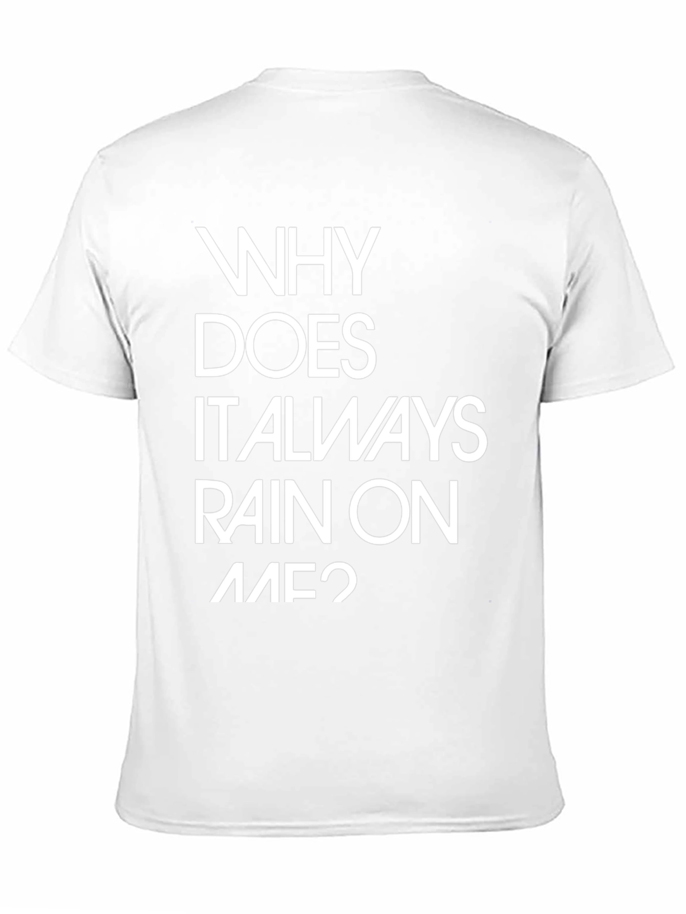 Why Does it Always Rain on Me? Graphic Tee