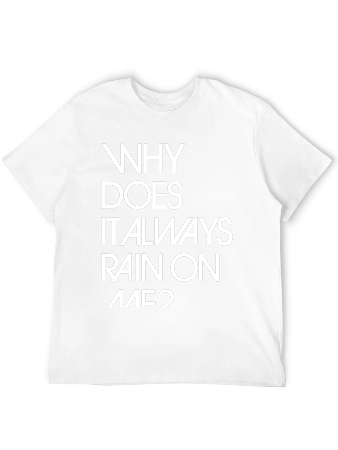 Why Does it Always Rain on Me? Graphic Tee