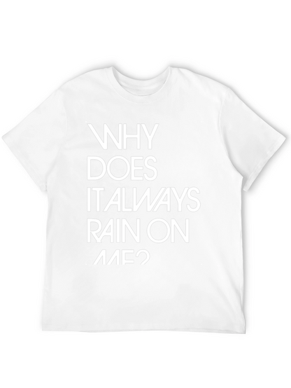 Why Does it Always Rain on Me? Graphic Tee