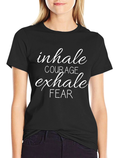 Inhale Courage Exhale Fear Graphic T-Shirt