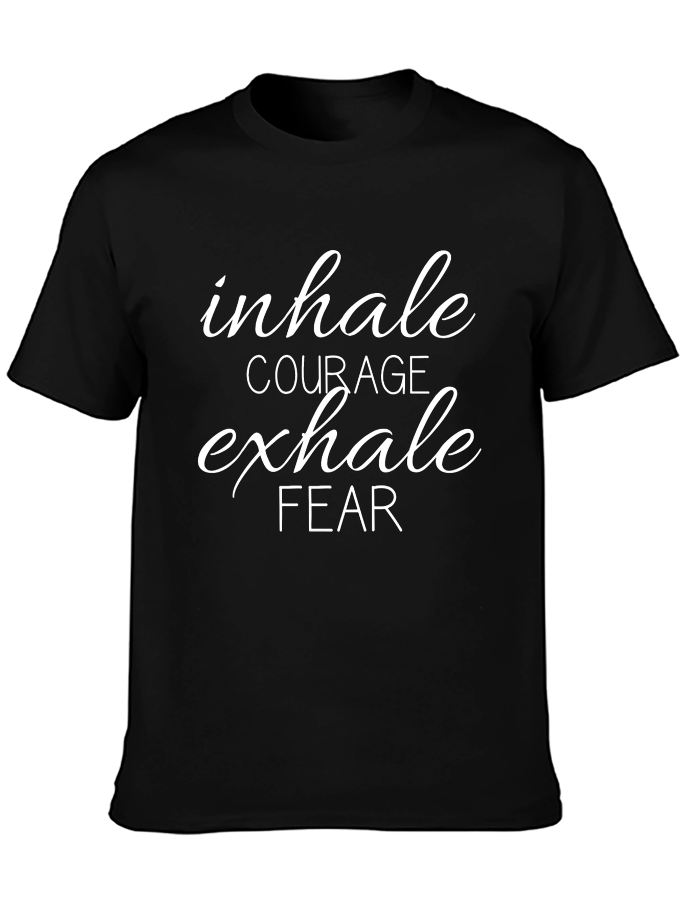 Inhale Courage Exhale Fear Graphic T-Shirt