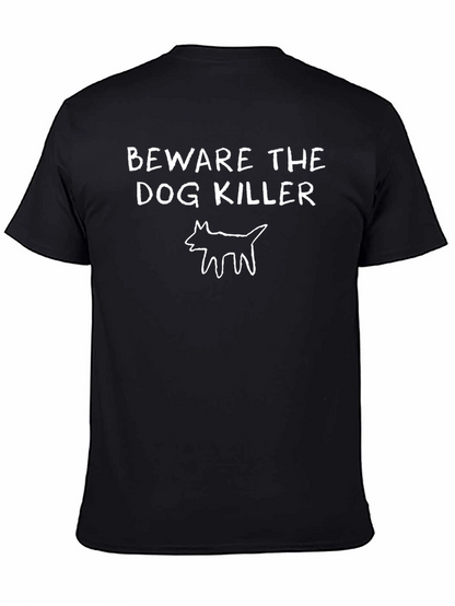 Beware the Dog Killer T-Shirt - Graphic Tee