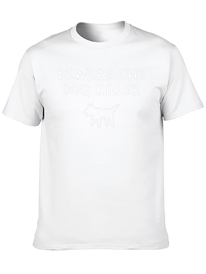Beware the Dog Killer T-Shirt - Graphic Tee