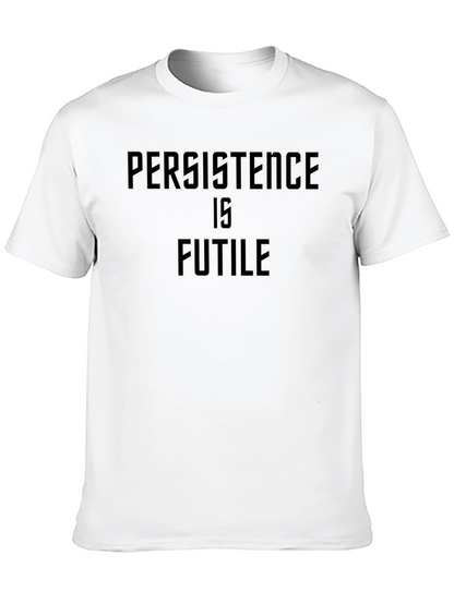 Persistence Is Futile Graphic T-Shirt
