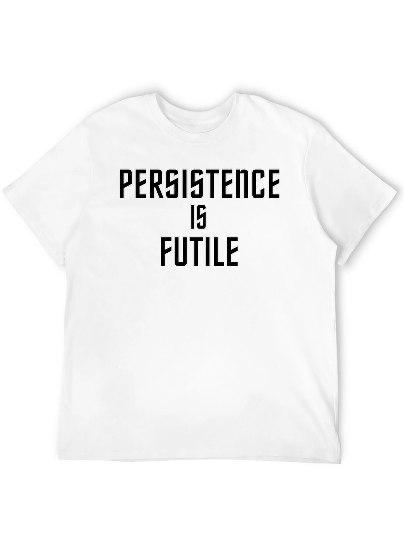 Persistence Is Futile Graphic T-Shirt