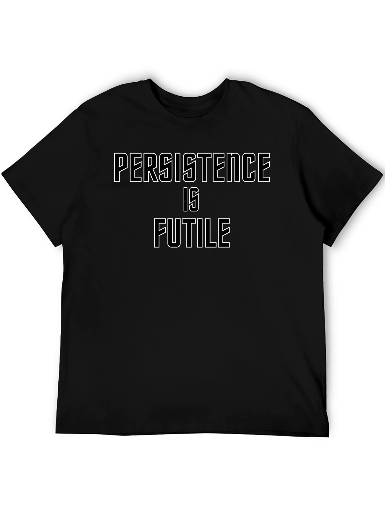 Persistence Is Futile Graphic T-Shirt
