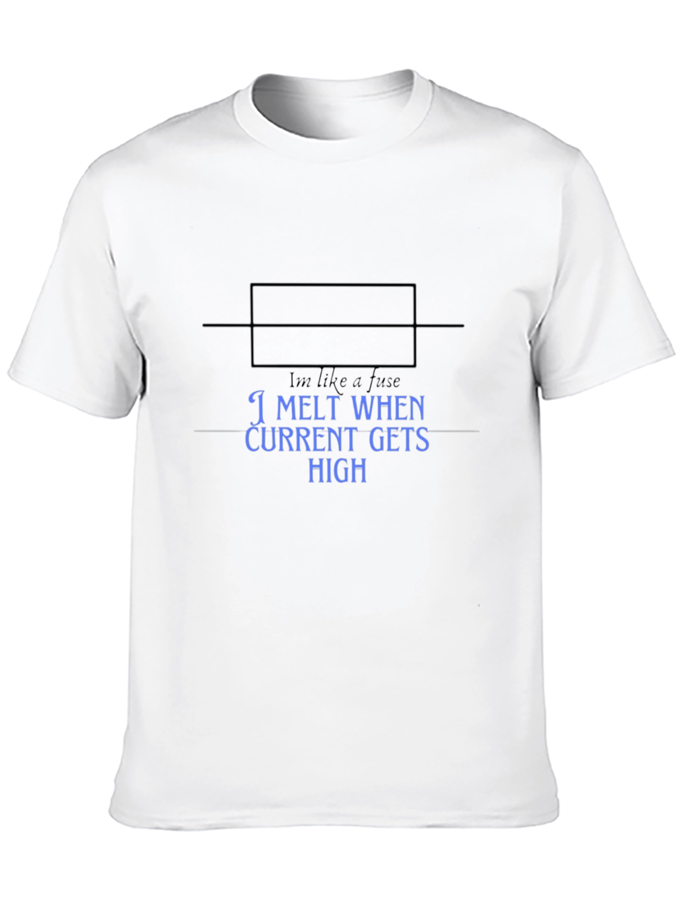 I Melt When Current Gets High Mens T-Shirt