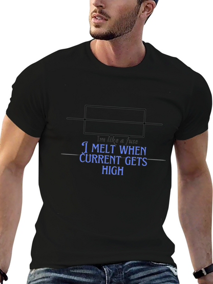 I Melt When Current Gets High Mens T-Shirt