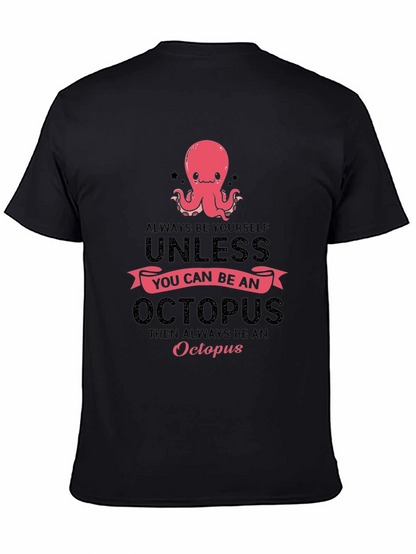 Octopus T-Shirt: Always Be Yourself Unless...