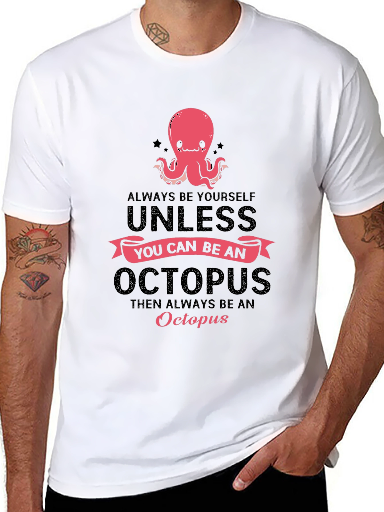 Octopus T-Shirt: Always Be Yourself Unless...
