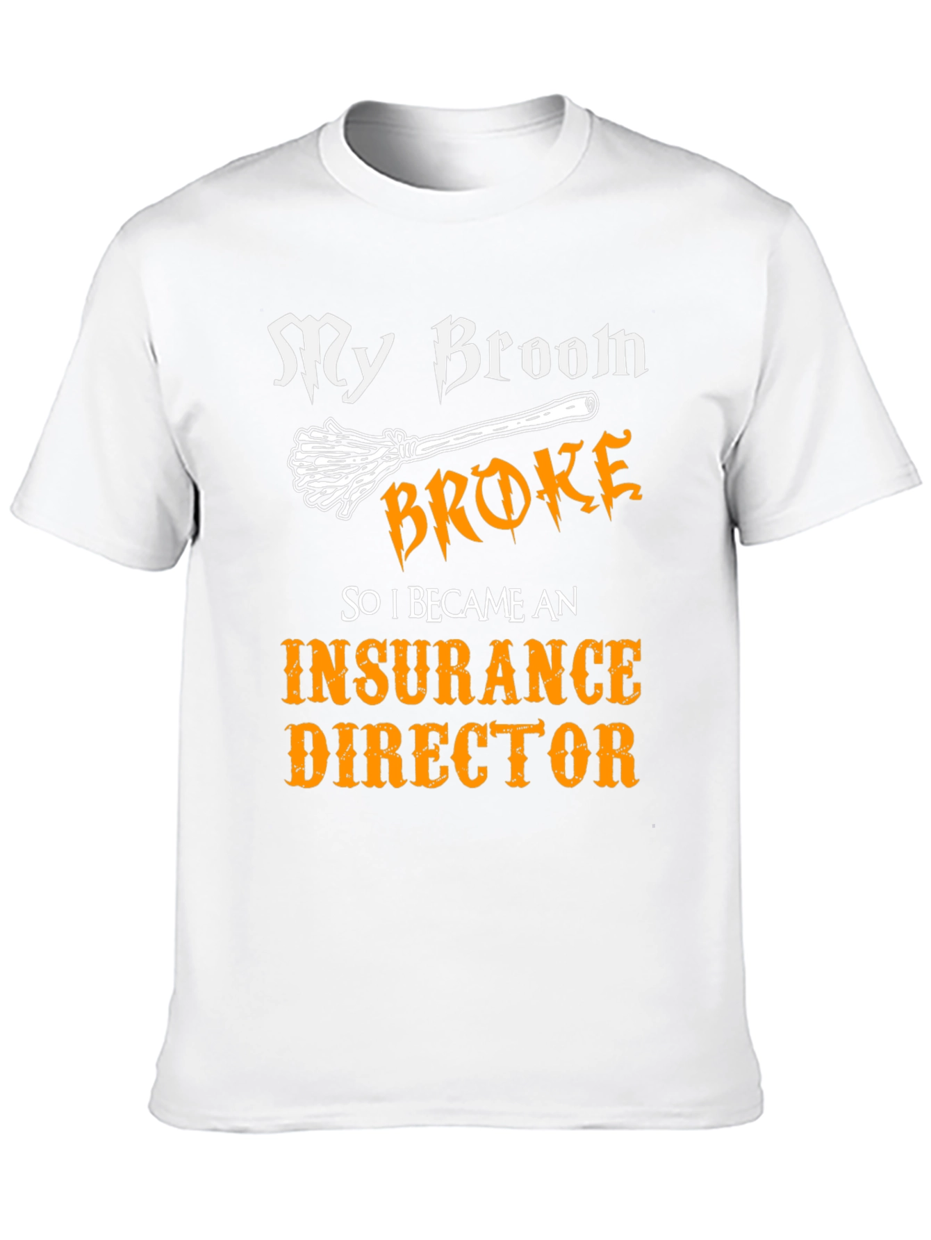 My Broom Broke Insurance Director T-Shirt