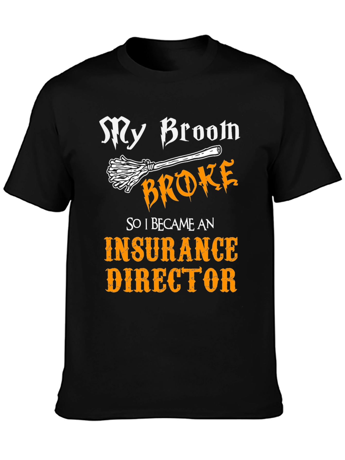 My Broom Broke Insurance Director T-Shirt